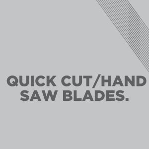 Quick Cut/Hand Saw Blades